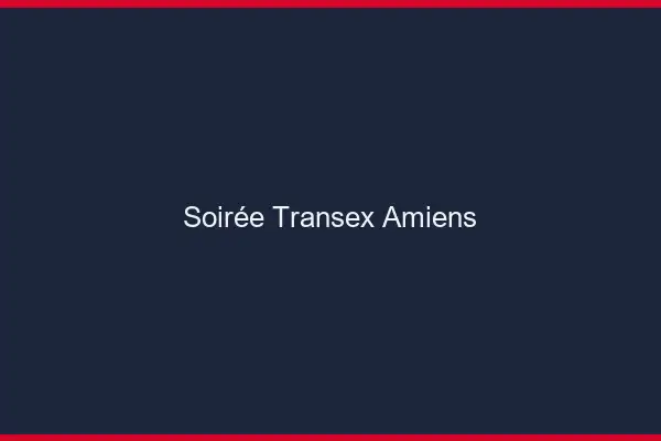 Soirée Transex Amiens