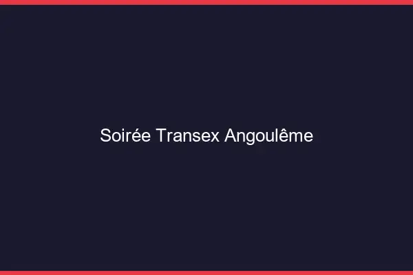 Soirée Transex Angoulême