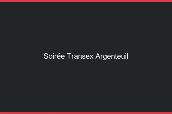 Soirée Transex Argenteuil