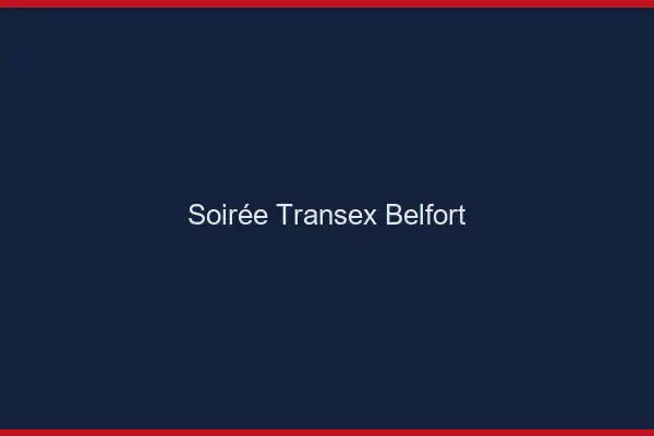 Soirée Transex Belfort