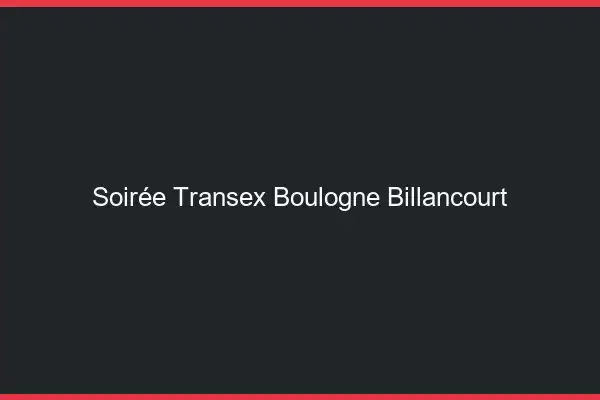 Soirée Transex Boulogne-Billancourt