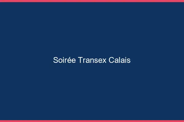 Soirée Transex Calais