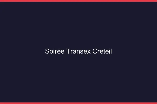 Soirée Transex Créteil