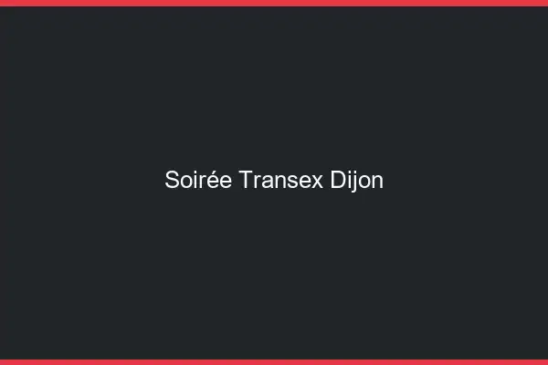 Soirée Transex Dijon