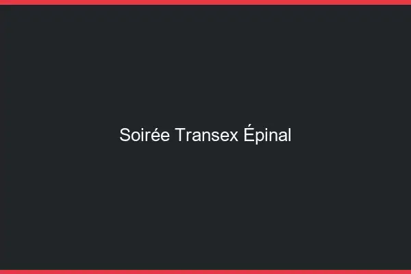Soirée Transex Épinal