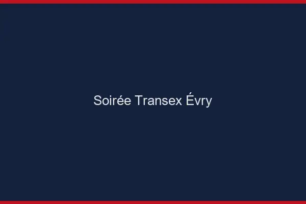 Soirée Transex Évry