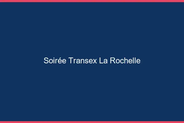 Soirée Transex La Rochelle