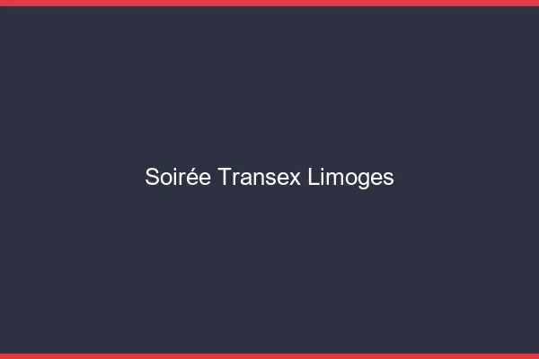 Soirée Transex Limoges