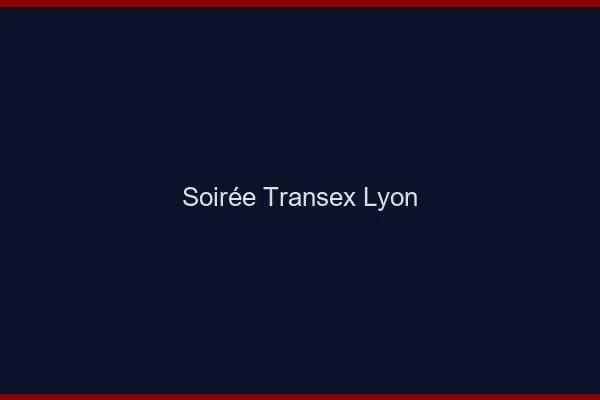 Soirée Transex Lyon