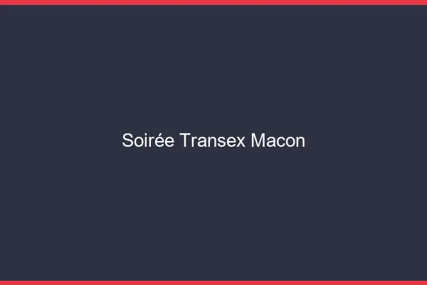 Soirée Transex Mâcon