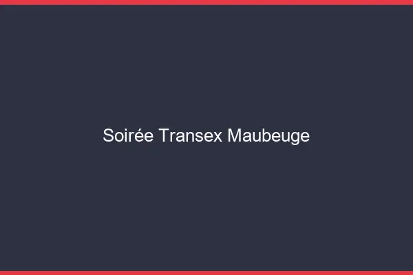Soirée Transex Maubeuge