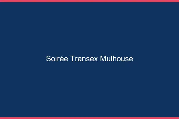 Soirée Transex Mulhouse