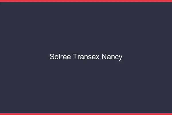 Soirée Transex Nancy