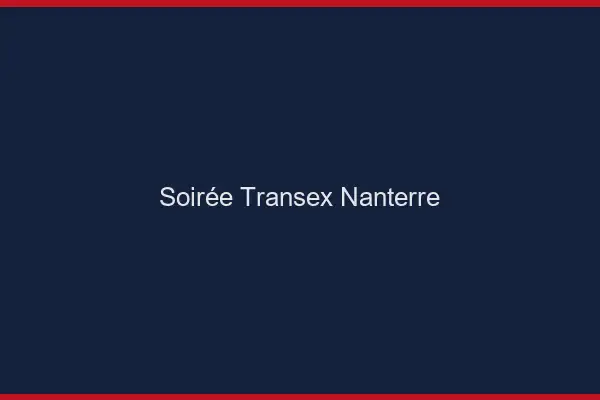 Soirée Transex Nanterre