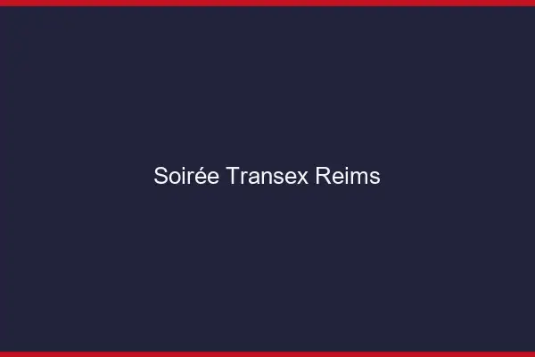 Soirée Transex Reims