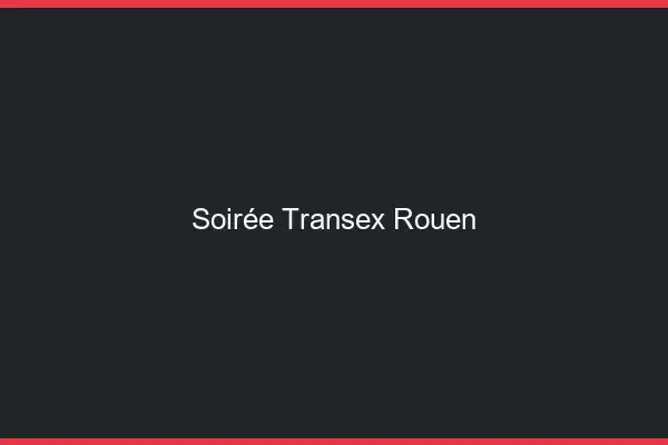 Soirée Transex Rouen