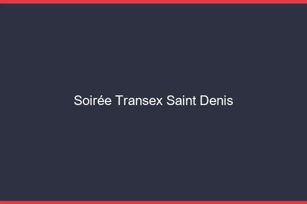 Soirée Transex Saint-Denis