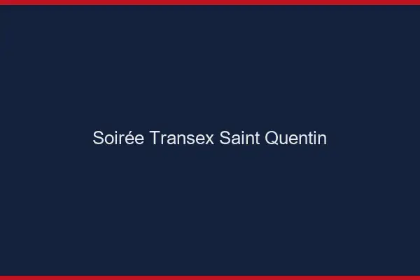 Soirée Transex Saint-Quentin