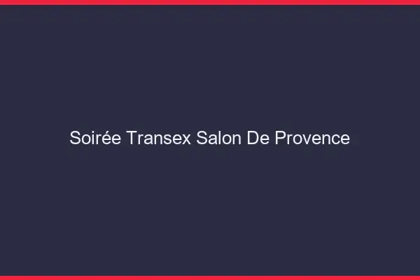 Soirée Transex Salon-de-Provence