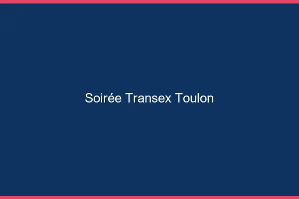 Soirée Transex Toulon
