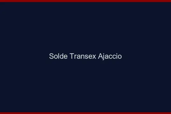 Solde Transex Ajaccio