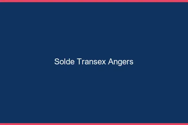 Solde Transex Angers
