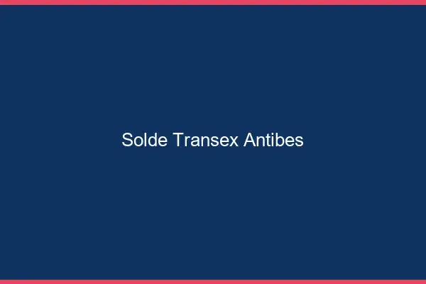 Solde Transex Antibes