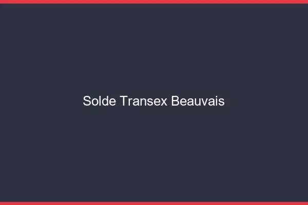 Solde Transex Beauvais