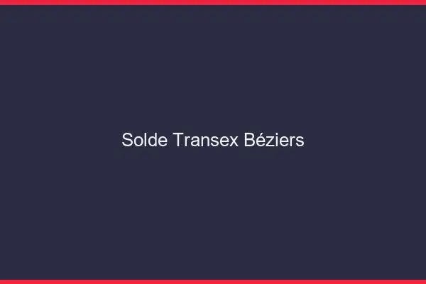 Solde Transex Béziers