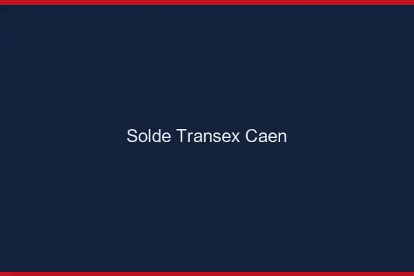 Solde Transex Caen