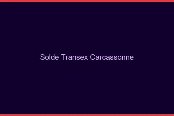 Solde Transex Carcassonne
