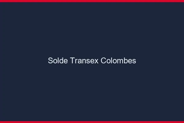 Solde Transex Colombes