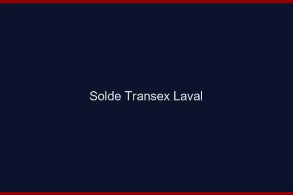 Solde Transex Laval