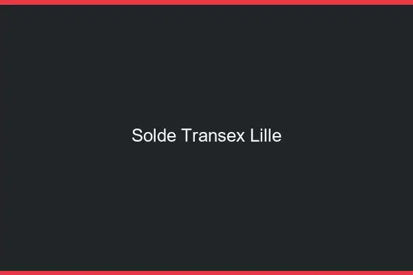 Solde Transex Lille