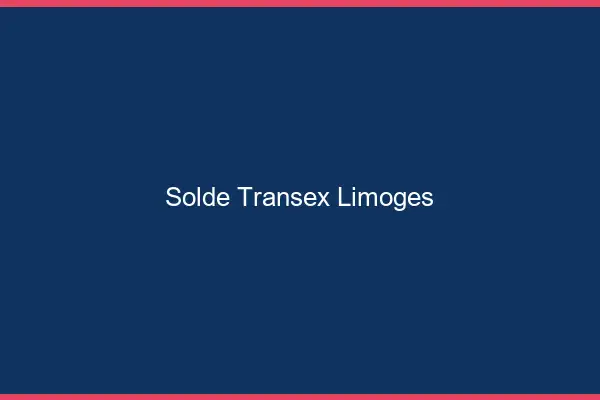 Solde Transex Limoges