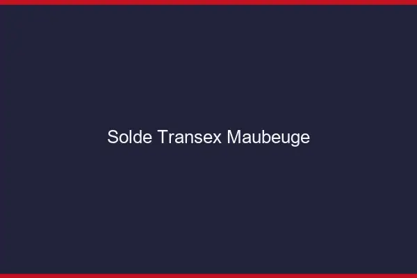 Solde Transex Maubeuge