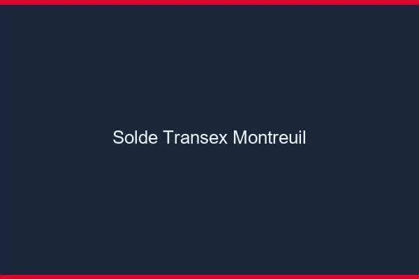 Solde Transex Montreuil