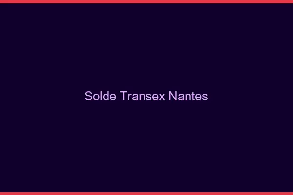 Solde Transex Nantes