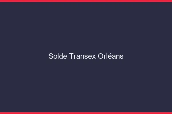 Solde Transex Orléans