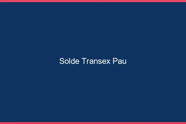 Solde Transex Pau