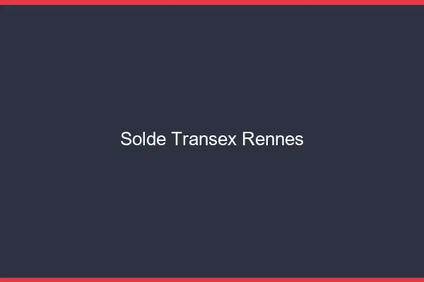 Solde Transex Rennes