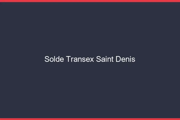 Solde Transex Saint-Denis
