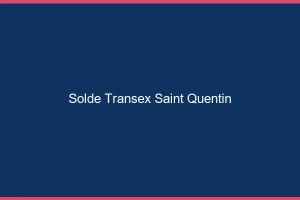 Solde Transex Saint-Quentin