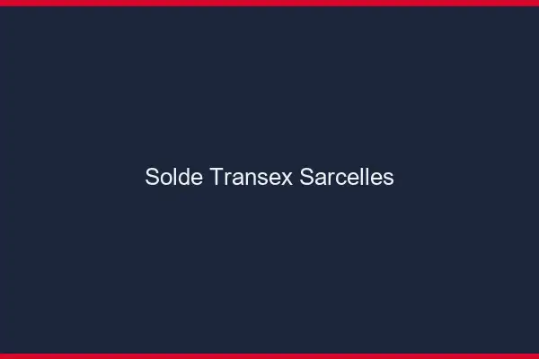 Solde Transex Sarcelles