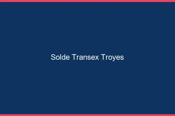 Solde Transex Troyes
