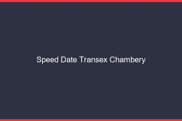 Speed Date Transex Chambéry