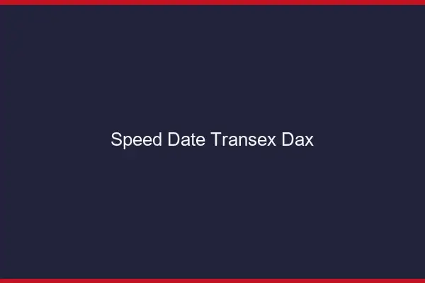 Speed Date Transex Dax