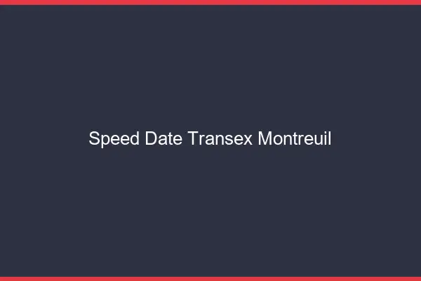 Speed Date Transex Montreuil