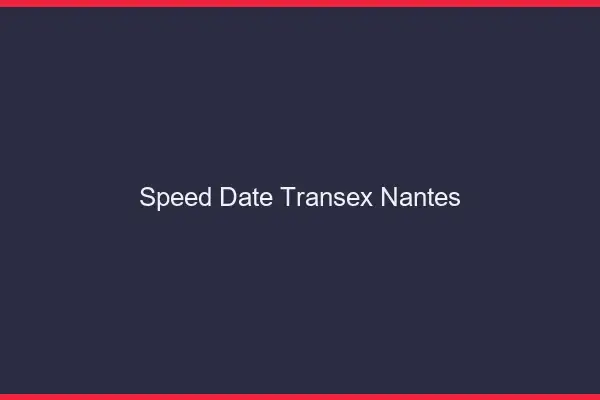 Speed Date Transex Nantes