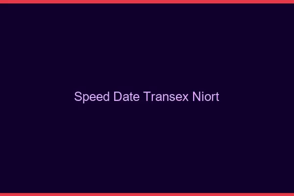 Speed Date Transex Niort